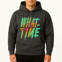 What A Time Hoodie