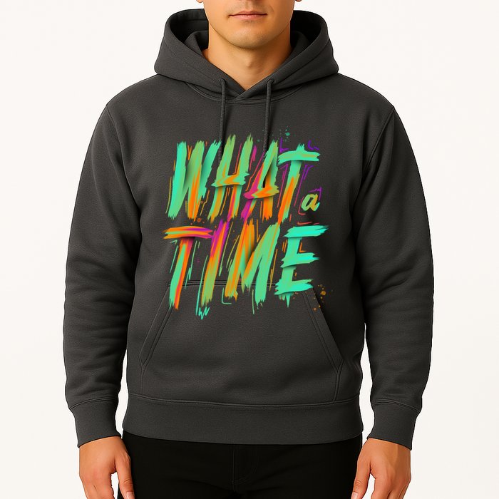 What A Time Hoodie