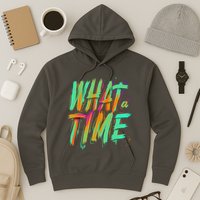 What A Time Hoodie