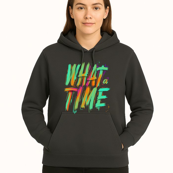 What A Time Hoodie