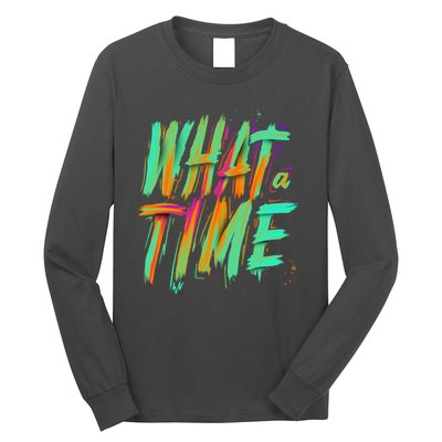 What A Time Long Sleeve Shirt