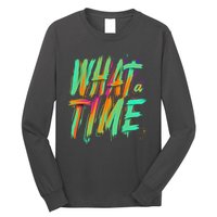 What A Time Long Sleeve Shirt