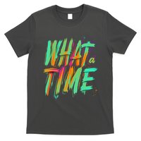 What A Time T-Shirt
