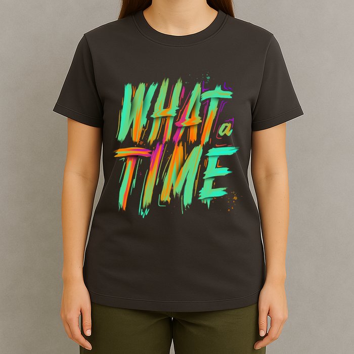 What A Time T-Shirt
