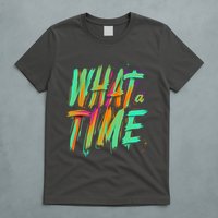 What A Time T-Shirt