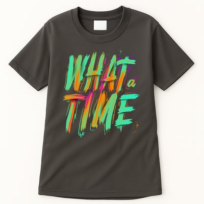What A Time Tall T-Shirt