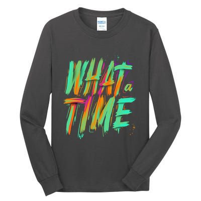 What A Time Tall Long Sleeve T-Shirt