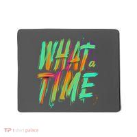 What A Time Mousepad