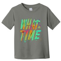 What A Time Toddler T-Shirt