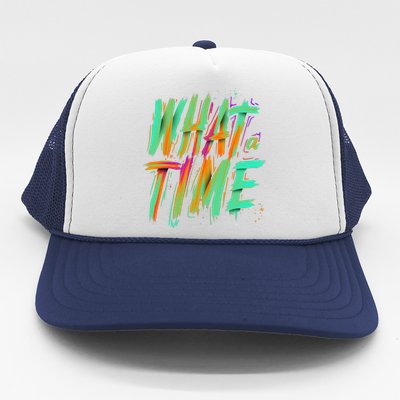 What A Time Trucker Hat