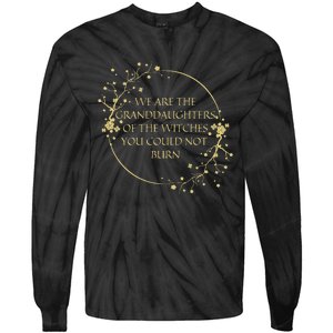 We Are The Granddaughters Of The Witches You CouldnT Burn Tie-Dye Long Sleeve Shirt