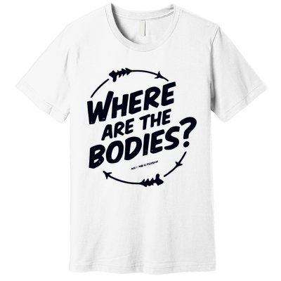 Where Are The Bodies Orange Premium T-Shirt