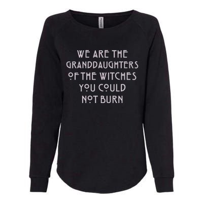 We Are The Granddaughters Of Witches Womens California Wash Sweatshirt