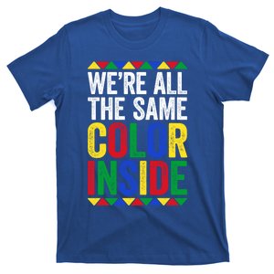 Were All The Same Color Inside Gift Black Pride Cool Gift T-Shirt