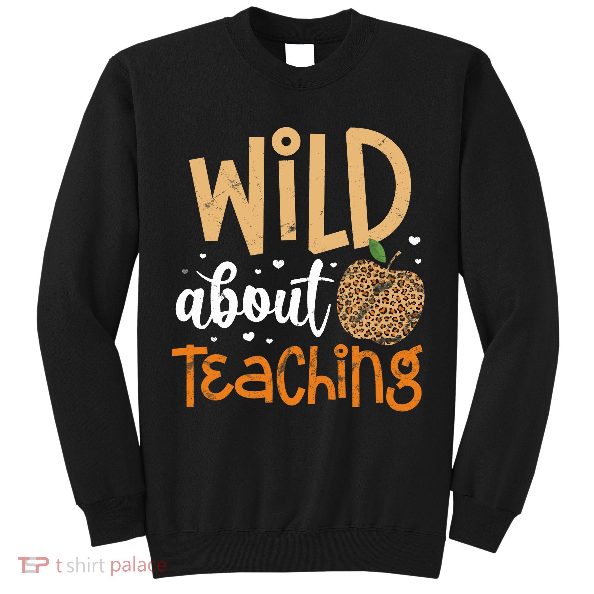 Wild About Teaching Teacher Back to School Leopard Print Tall Sweatshirt
