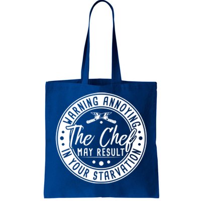 Warning Annoying The Chef May Result In Your Starvation Gift Tote Bag