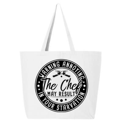 Warning Annoying The Chef May Result In Your Starvation Gift 25L Jumbo Tote