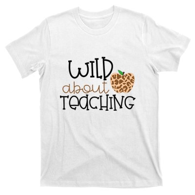 Wild About Teaching Leopard School Grade Teacher Gift T-Shirt