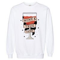 Wine And True Crime Garment-Dyed Sweatshirt