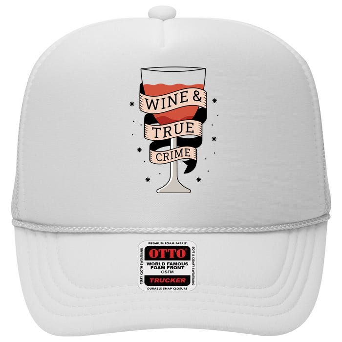 Wine And True Crime High Crown Mesh Back Trucker Hat