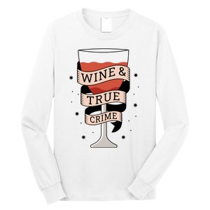 Wine And True Crime Long Sleeve Shirt