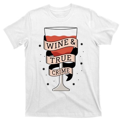 Wine And True Crime T-Shirt