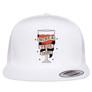 Wine And True Crime Flat Bill Trucker Hat