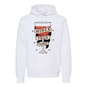 Wine And True Crime Premium Hoodie