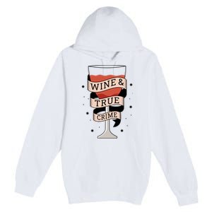 Wine And True Crime Premium Pullover Hoodie