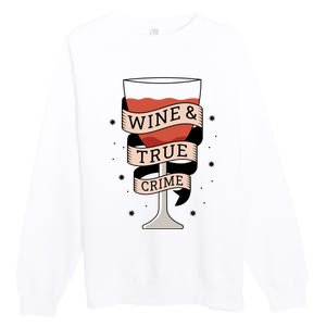 Wine And True Crime Premium Crewneck Sweatshirt