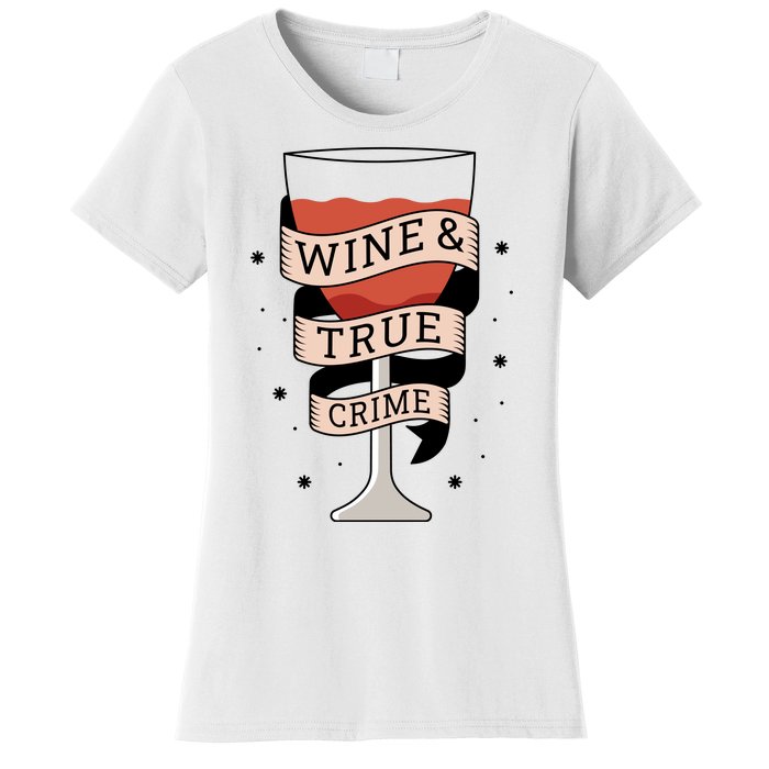 Wine And True Crime Women's T-Shirt