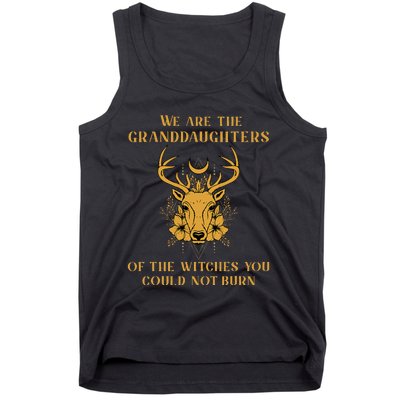 We Are The Granddaughters Of The Witches You Could Not Burn Tank Top