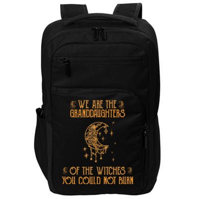 We Are The Granddaughters Of The Witches You Could Not Burn Gift Impact Tech Backpack