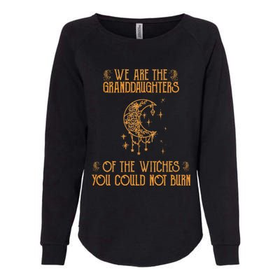 We Are The Granddaughters Of The Witches You Could Not Burn Gift Womens California Wash Sweatshirt