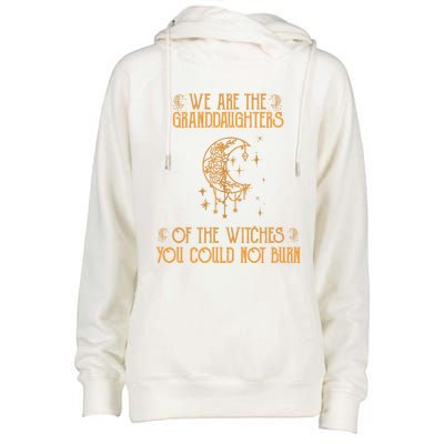 We Are The Granddaughters Of The Witches You Could Not Burn Gift Womens Funnel Neck Pullover Hood