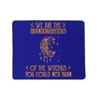 We Are The Granddaughters Of The Witches You Could Not Burn Gift Mousepad