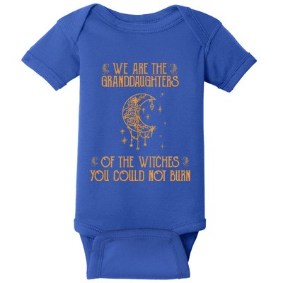 We Are The Granddaughters Of The Witches You Could Not Burn Gift Baby Bodysuit