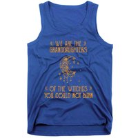 We Are The Granddaughters Of The Witches You Could Not Burn Gift Tank Top