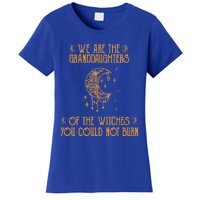 We Are The Granddaughters Of The Witches You Could Not Burn Gift Women's T-Shirt