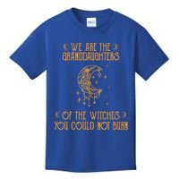 We Are The Granddaughters Of The Witches You Could Not Burn Gift Kids T-Shirt