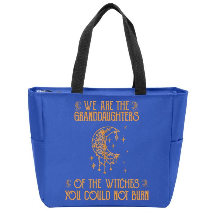 We Are The Granddaughters Of The Witches You Could Not Burn Gift Zip Tote Bag