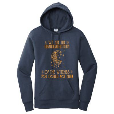 We Are The Granddaughters Of The Witches You Could Not Burn Gift Women's Pullover Hoodie