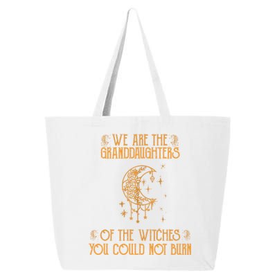 We Are The Granddaughters Of The Witches You Could Not Burn Gift 25L Jumbo Tote