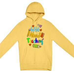 Wild About Teaching Designs For Teachers Gift Premium Pullover Hoodie