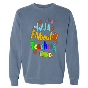 Wild About Teaching Designs For Teachers Gift Garment-Dyed Sweatshirt