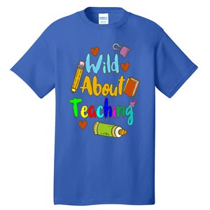 Wild About Teaching Designs For Teachers Gift Tall T-Shirt