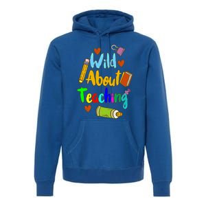 Wild About Teaching Designs For Teachers Gift Premium Hoodie