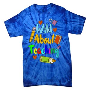 Wild About Teaching Designs For Teachers Gift Tie-Dye T-Shirt