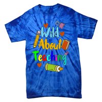 Wild About Teaching Designs For Teachers Gift Tie-Dye T-Shirt