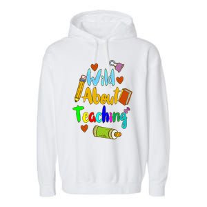 Wild About Teaching Designs For Teachers Gift Garment-Dyed Fleece Hoodie